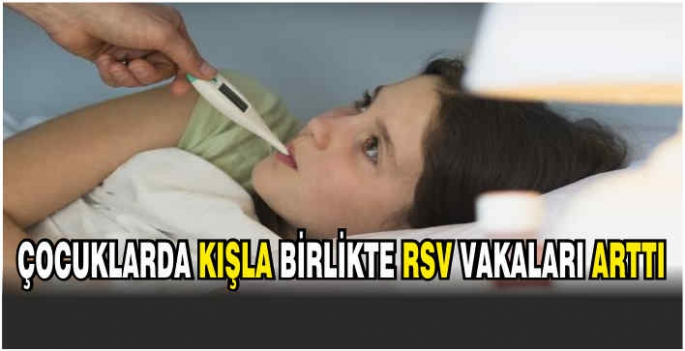 Çocuklarda kışla birlikte RSV vakaları arttı