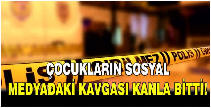 Çocukların sosyal medyadaki kavgası kanla bitti!