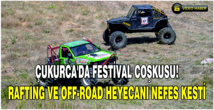 Çukurca’da festival coşkusu! Rafting ve off-road heyecanı nefes kesti