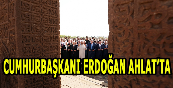 Cumhurbaşkanı Erdoğan Ahlat’ta Selçuklu mezarlığını ziyaret etti