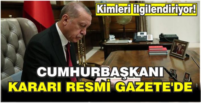 Cumhurbaşkanı kararı Resmi Gazete'de