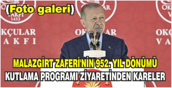 Cumhurbaşkanı Recep Tayyip Erdoğan Malazgirt ziyareti (FOTO GALERİ)