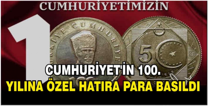 Cumhuriyet'in 100. yılına özel hatıra para basıldı