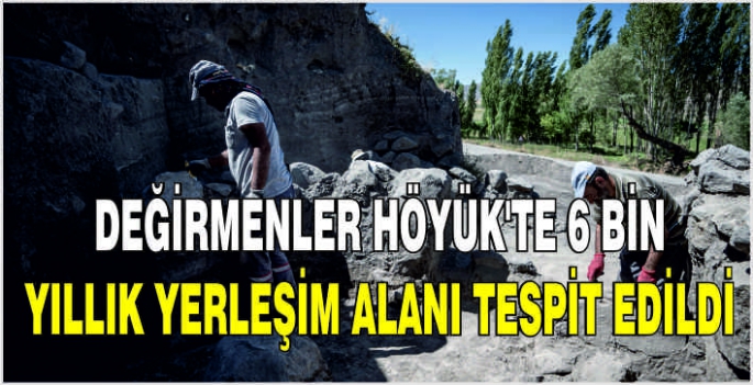 Değirmenler Höyük'te 6 bin yıllık yerleşim alanı tespit edildi