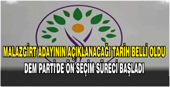      Dem Parti’de ön seçim süreci başladı: Malazgirt adayının açıklanacağı tarih belli oldu