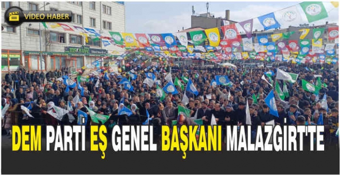 DEM Parti Eş Genel Başkanı Malazgirt’te