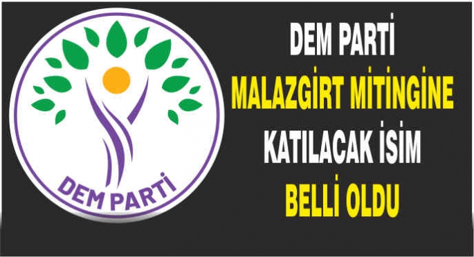 DEM Parti Malazgirt mitingine katılacak isim belli oldu!