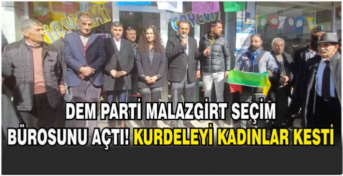 DEM Parti Malazgirt seçim bürosunu açtı! Kurdeleyi kadınlar kesti