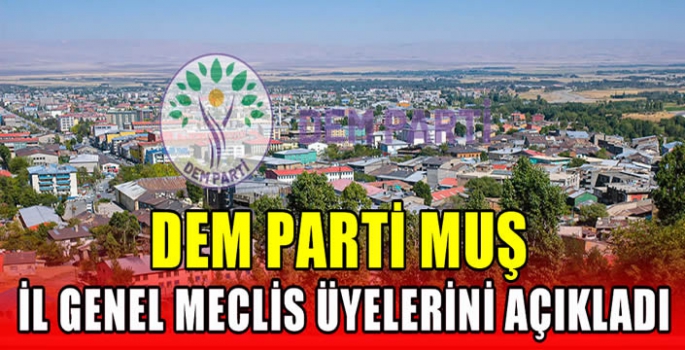 DEM Parti Muş İl Genel Meclis üyelerini açıkladı 