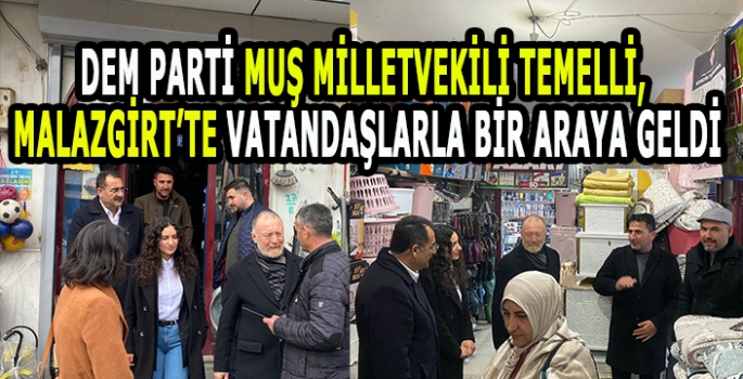 DEM Parti Muş Milletvekili Temelli Malazgirt’te vatandaşlarla bir araya geldi