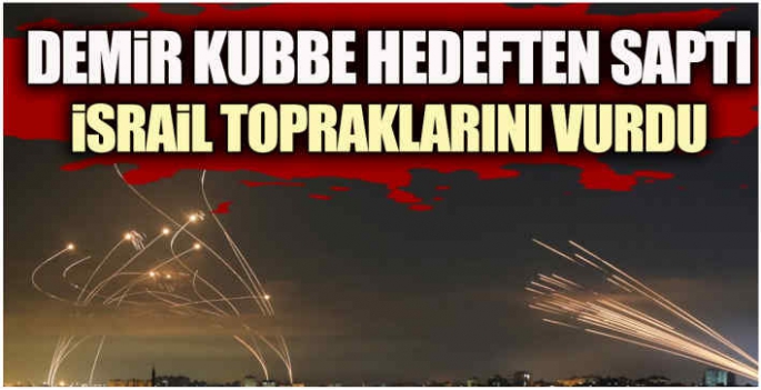 Demir Kubbe hedeften saptı: İsrail kendi topraklarını vurdu!