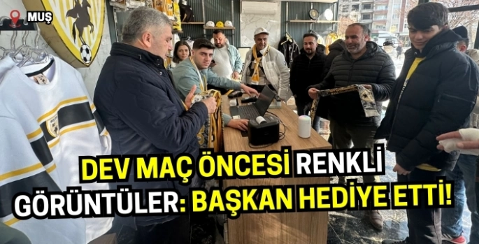 Muş'ta dev maç öncesi renkli görüntüler: Başkan hediye etti!