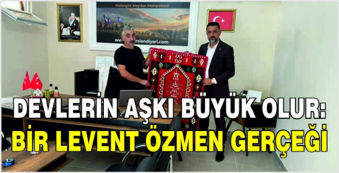 Devlerin aşkı büyük olur: Bir Levent Özmen gerçeği