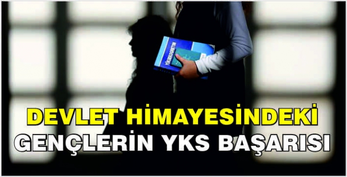 Devlet himayesindeki gençlerin YKS başarısı