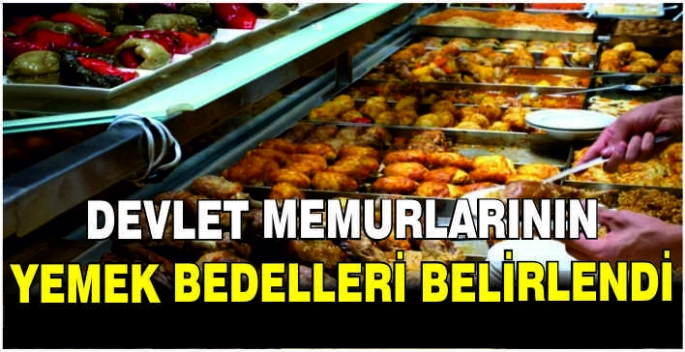 Devlet memurlarının yemek bedelleri belirlendi