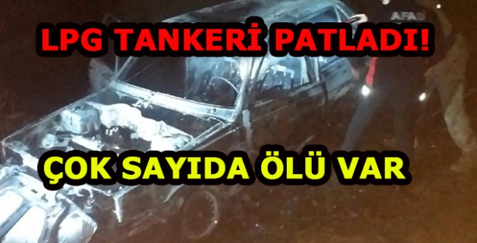 Devrilen bir araçtaki LPG tankı patladı: 6 kişi hayatını kaybetti