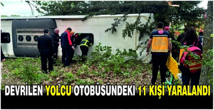 Devrilen yolcu otobüsündeki 11 kişi yaralandı