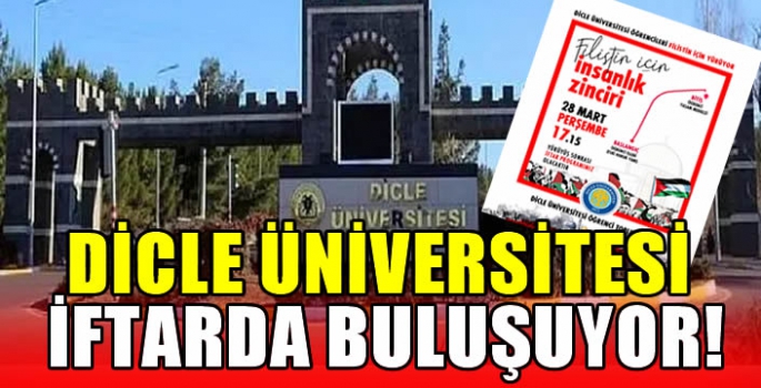 Dicle Üniversitesi iftarda buluşuyor!