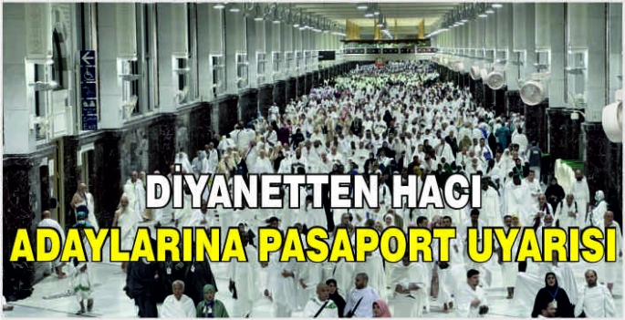 Diyanetten hacı adaylarına pasaport uyarısı