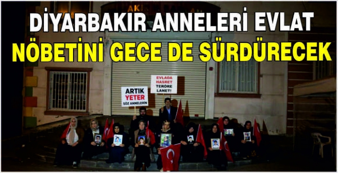 Diyarbakır anneleri evlat nöbetini gece de sürdürecek