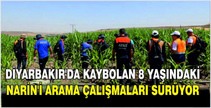 Diyarbakır'da kaybolan 8 yaşındaki Narin'i arama çalışmaları sürüyor