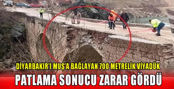 Diyarbakır'ı Muş’a bağlayan 700 metrelik viyadük patlama sonucu zarar gördü