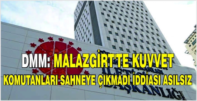 DMM: Malazgirt'te kuvvet komutanları sahneye çıkmadı iddiası asılsız