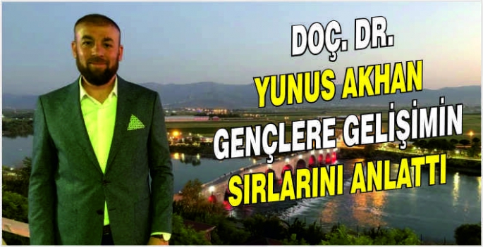 Doç. Dr. Yunus Akhan gençlere gelişimin sırlarını anlattı