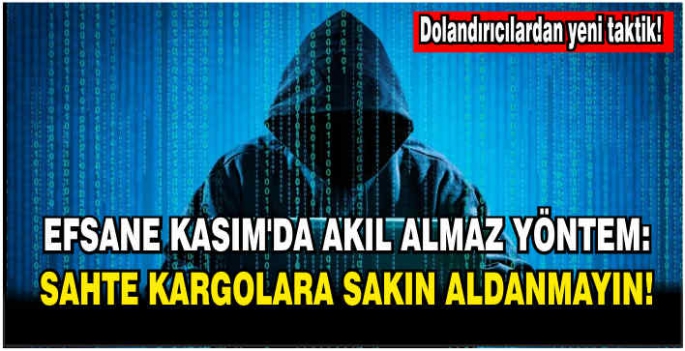 Dolandırıcılardan yeni taktik! Efsane Kasım'da akıl almaz yöntem: Sahte kargolara sakın aldanmayın!