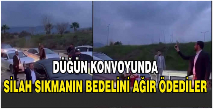 Düğün konvoyunda silah sıkmanın bedelini ağır ödediler