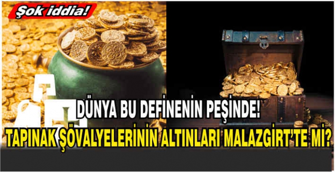 Dünya bu definenin peşinde! Tapınak şövalyelerinin altınları Malazgirt’te mi?