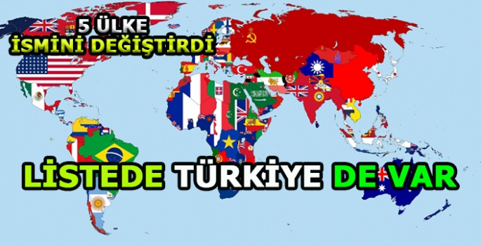 Dünyada 5 ülke daha adını değiştirdi: Türkiye de listede! İşte yeni isimleri...