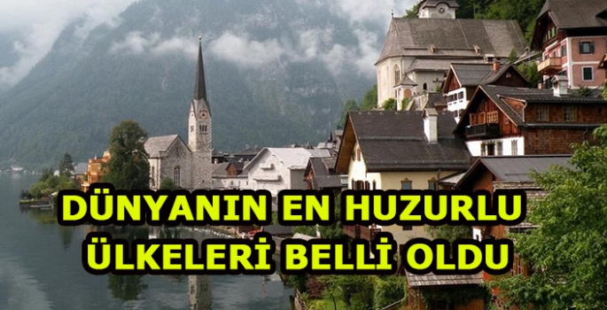 Dünyanın en huzurlu ülkeleri belli oldu