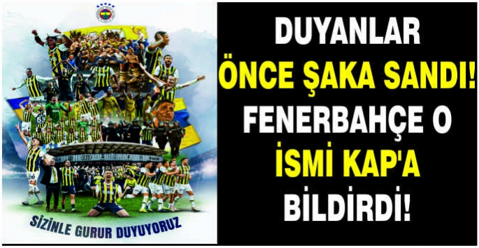 Duyanlar önce şaka sandı! Fenerbahçe o ismi KAP'a bildirdi!