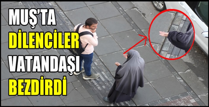 Duygu sömürüsü yapıp musallat oldular! Muş'ta dilenciler vatandaşı bezdirdi