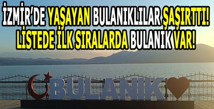 Ege’nin kalbinde binlerce Bulanıklı: İzmir’de kaç Bulanıklı yaşıyor? Dikkat çeken Bulanık detayı!