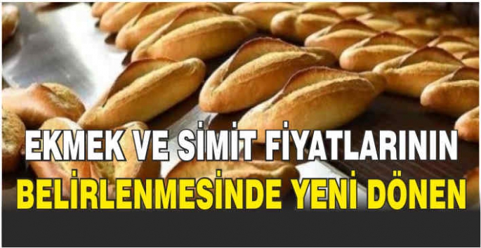 Ekmek ve simit fiyatlarının belirlenmesinde yeni dönen