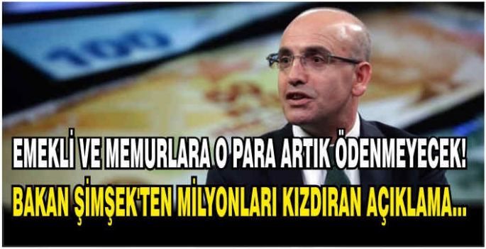 Emekli ve memurlara o para artık ödenmeyecek! Bakan Şimşek'ten milyonları kızdıran açıklama...