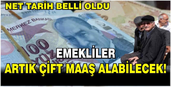 Emekliler artık çift maaş alabilecek! Net tarih belli oldu