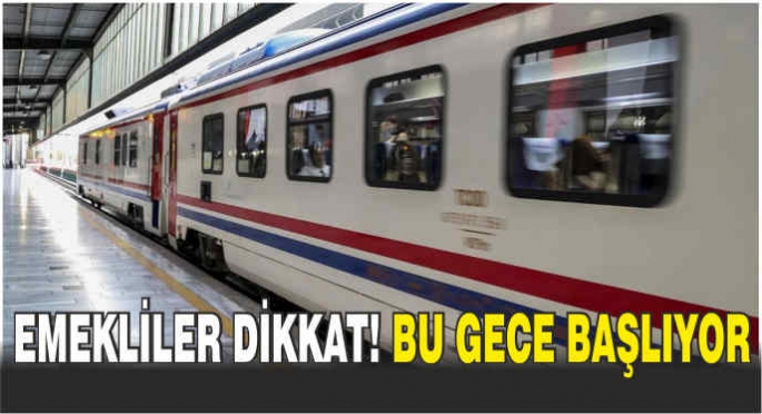 Emekliler dikkat! Bu gece başlıyor