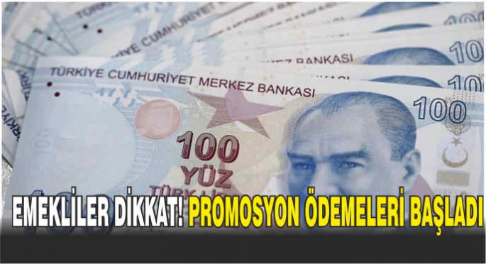 Emekliler dikkat! Promosyon ödemeleri başladı    