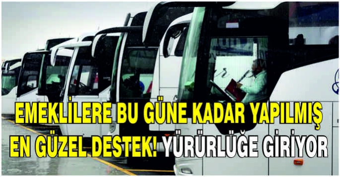 Emeklilere bu güne kadar yapılmış en güzel destek! Yürürlüğe giriyor