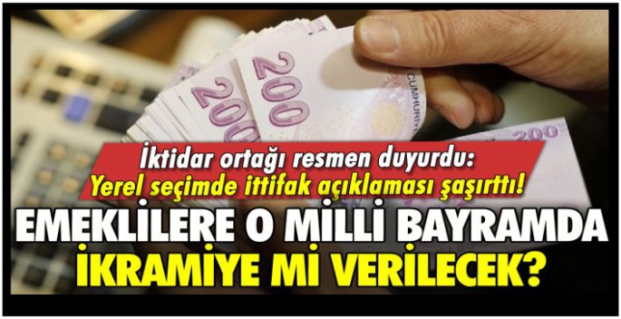 Emeklilere o milli bayramda ikramiye mi verilecek? İktidar ortağı parti duyurdu