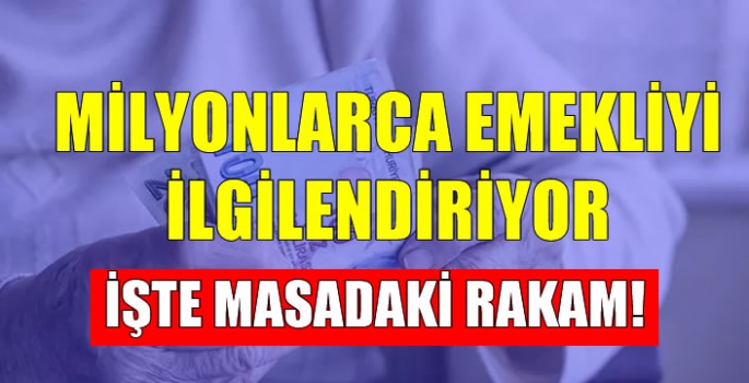 Emeklilere özel, tekrarı olmayacak: İşte masadaki rakam!