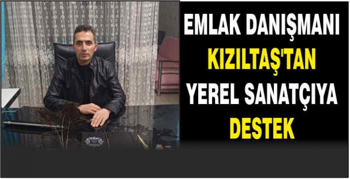 Emlak danışmanı Kızıltaş yerel sanatçıya sponsor oldu