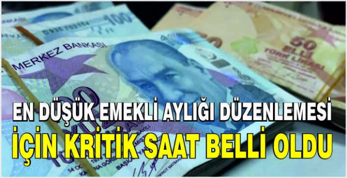 En düşük emekli aylığı düzenlemesi için kritik saat belli oldu