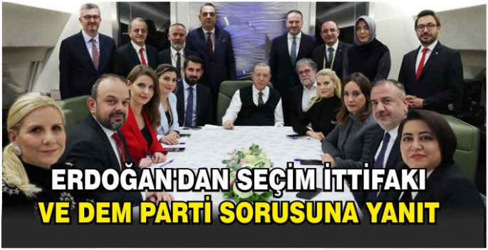 Erdoğan’dan seçim ittifakı ve DEM Parti sorusuna yanıt