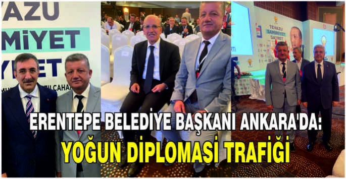 Erentepe Belediye Başkanı Ankara’da: Yoğun diplomasi trafiği