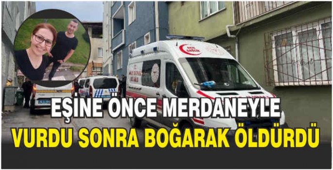 Eşine önce merdaneyle vurdu, sonra boğarak öldürdü