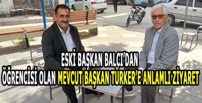 Eski Başkan Nuri Balcı'dan öğrencisi yeni Başkan Türker’e sürpriz ziyaret! 